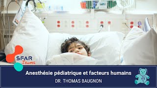 Anesthésie pédiatrique et facteurs humains  Dr Thomas BAUGNON [upl. by Ecirtaeb]