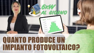 Quanto produce un impianto fotovoltaico da 6 kW al giorno [upl. by Antsirhc404]