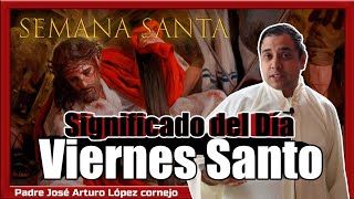 Significado del Viernes Santo  Padre Arturo Cornejo [upl. by Ettennal]