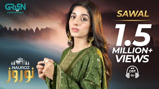 Sawal  Full OST  Nauroz  Amanat Ali  Mawra Hocane  Green Entertainment [upl. by Naic]