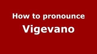 How to pronounce Vigevano ItalianItaly  PronounceNamescom [upl. by Shifrah]