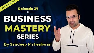 EP 37 of 40  Business Mastery Series  By Sandeep Maheshwari  Hindi [upl. by Annairoc]