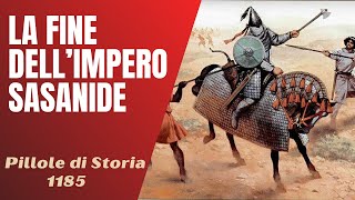 1185 La fine dellImpero Sasanide e la conquista araba della Persia Pillole di Storia [upl. by Hedwig]