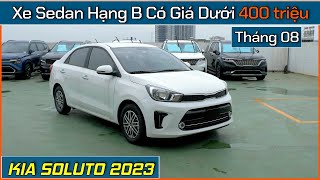 Soluto 2023 xe phân khúc sedan hạng B giá rẻ dưới 400 triệu Giá xe Kia Soluto tháng 082023 [upl. by Sikleb177]