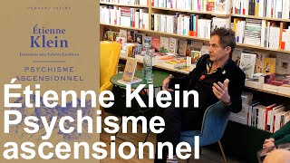 Psychisme ascensionnel Etienne Klein entretiens avec Fabrice Lardreau Editions Arthaud culture [upl. by Drarej]