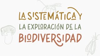 La Sistemática y la exploración de la biodiversidad [upl. by Kosel]