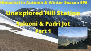 Travel in Himachal EP6  Salooni and Padri Jot Part 1  Autumn amp Winter Season Series [upl. by Ial]