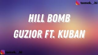 GUZIOR ft Kuban  HILL BOMB TEKSTLYRICS [upl. by Adena]