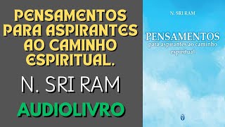 0303 Humildade Simplicidade PENSAMENTOS para aspirantes ao caminho espiritual N SRI RAM Áudio Book [upl. by Eleumas]