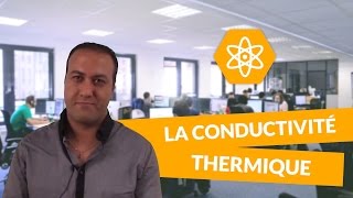 La conductivité thermique  PhysiqueChimie  Terminale S  digiSchool [upl. by Remmos]