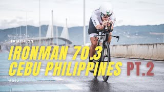 IRONMAN 703 CEBU Philippines 2022 PT2│Triathlon│Asia│Race│ [upl. by Dimah]