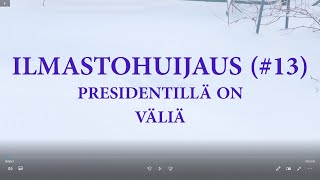 Ilmastohuijaus 13  Presidentillä on väliä [upl. by Ayifas]