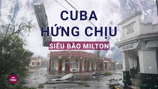 Siêu bão quotmạnh nhất hành tinh năm 2024quot Milton tấn công Cuba sầm sập tiến vào Mỹ  VTC Now [upl. by Genie356]