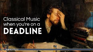 Classical Music for When You’re on a Deadline [upl. by Noizneb]