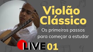 🔴 Violão Clássico  Os primeiros passos para começar a estudar  LIVE AR 01 [upl. by Ayila]