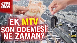 Ek MTV Ödemesi Ne Zaman Son Gün Hangi Tarih Motorlu Taşıtlar Vergisi Ek Ödeme Tarihi  Haber [upl. by Nahgeem]