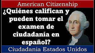 ¿Quiénes califican y pueden tomar el examen de ciudadanía en español [upl. by Ojillek]