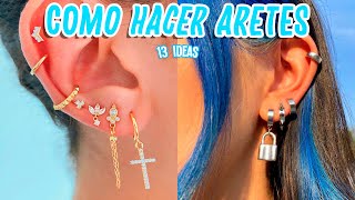 13 IDEAS PARA CREAR TUS PROPIOS ARETES Como hacer AROSPENDIENTES AESTHETIC FACILES [upl. by Hokanson457]