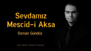 Osman Gündüz  Sevdamız Mescidi Aksa [upl. by Weinstein]