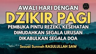 DZIKIR PAGI Pembuka Rezeki  Putar Di Rumah Kantor dan Tempat Usaha  Dilancarkan Segala Usaha [upl. by Aurore]