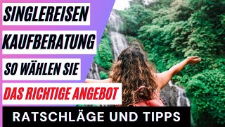 Singlereisen Test Die besten Singlereisen im Vergleich So wählen Sie das richtige Produkt [upl. by Rutter56]