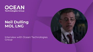 Neil Dulling MOL LNG Interview with Ocean Technologies Group [upl. by Eniowtna]