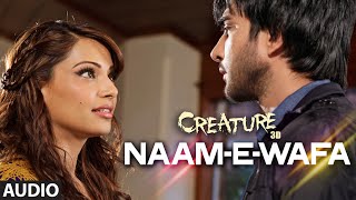 Naam  E  Wafa Full Song Audio  Creature 3D  Farhan Saeed Tulsi Kumar  Bipasha Basu [upl. by Ainivad]