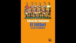 ⚽ Eduardo Galeano  El futbol a sol y sombra  AUDIOLIBRO EN ESPAÑOL ⚽ [upl. by Nahsez]