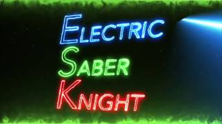 ELECTRIC SABER KNIGHT DANCE MOVIE [upl. by Llemar771]