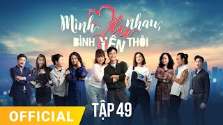 Mình Yêu Nhau Bình Yên Thôi Tập 49  FULL TẬP  Phim truyền hình VTV3 hay nhất 2024 [upl. by Corson]