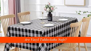 Are Vinyl Tablecloths Safe 4 Fascinating Reasons Why Its Safe To Use [upl. by Anyalram]