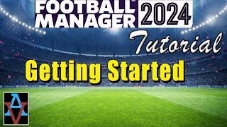 FM24 GETTING STARTED A Beginners Guide to Football Manager 2024 Tutorials [upl. by Lorre912]