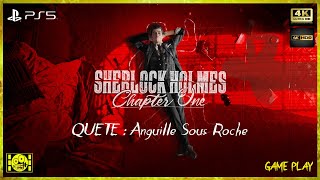 SHERLOCK HOLMES Chapter one  Quete ANGUILLE SOUS ROCHE  PS5 4K60 UHD HDR [upl. by Ivan]