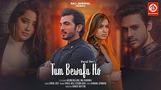 Tum Bewafa Ho Video Payal Dev Stebin Ben Arjun Bijlani Nia Sharma Navjit B Raj Jaiswal [upl. by Herring]