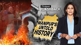 Why Manipurs History is Crucial to Understand its Conflict  Flashback with Palki Sharma [upl. by Alidia476]