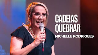 Cadeias Quebrar Break Every Chain  Michelle Rodrigues [upl. by Halet]