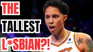 Officially The DUMBEST STORY EVER on Brittney Griner WNBA Star is the quotTALLEST LSBIANquot [upl. by Sadira]