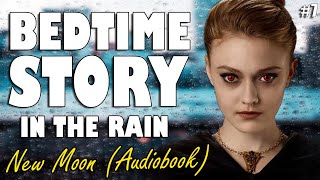 New Moon Audiobook with rain Part 7  Relaxing ASMR Bedtime Story British Male Voice [upl. by Dust809]