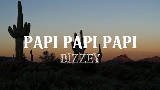 Papi Papi papi Lyrics  Bizzey [upl. by Rotberg788]