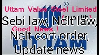 UVSL relist news Uttam value steels news SEBILAW NCLTLAW Nclt order important update uvsl nvsl [upl. by Digdirb]