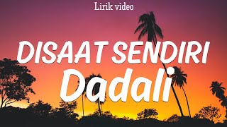 Dadali  Disaat Sendiri  Lirik [upl. by Labana670]