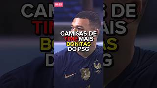 CAMISAS DE TIME MAIS BONITAS DO PSG shorts futebol [upl. by Oidivo6]