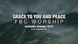 Grace To You And Peace FBC Worship Official Lyric Video [upl. by Esirtal]