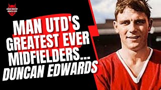 Man Utds Greatest Ever Midfielders  Duncan Edwards [upl. by Hound]