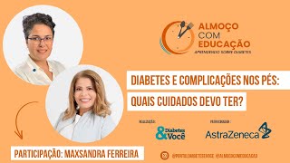 Episódio 08  Diabetes e Complicações nos Pés Quais Cuidados Devo Ter [upl. by Navets]