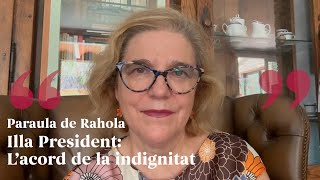 PARAULA DE RAHOLA  Illa President L’acord de la indignitat [upl. by Einafpets]