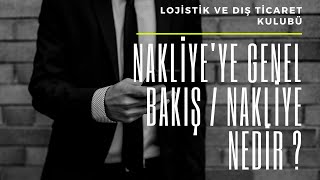 Lojistik Dersleri  Nakliyeye Genel Bakış [upl. by Ogu]