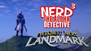 Nerd³ The Alpha Detective  EverQuest Next Landmark [upl. by Cirederf]