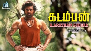 Kadamban  Ilaratham Sodera Lyric Video Song  Yuvan Shankar Raja  Arya  Trend Music [upl. by Anitsyrk]