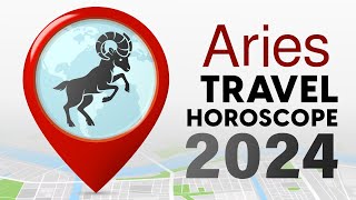 2024 Yearly Travel Horoscope Aries [upl. by Lednahs]